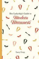 Őladysége útmutatója a modern modorhoz - Her Ladyship's Guide to Modern Manners