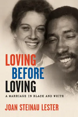 Loving Before Loving: Egy házasság fekete-fehérben - Loving Before Loving: A Marriage in Black and White