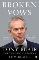 Megszegett fogadalmak - Tony Blair A hatalom tragédiája - Broken Vows - Tony Blair The Tragedy of Power