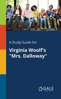 Tanulmányi útmutató Virginia Woolf Mrs. Dalloway című művéhez