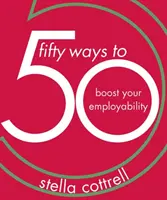 50 módszer a foglalkoztathatóság fokozására - 50 Ways to Boost Your Employability