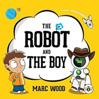 A robot és a fiú - The Robot and The Boy