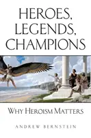 Hősök, legendák, bajnokok: Miért számít a hősiesség - Heroes, Legends, Champions: Why Heroism Matters