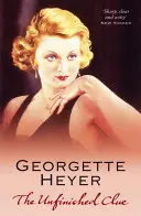 Befejezetlen nyom (Heyer Georgette (Szerző)) - Unfinished Clue (Heyer Georgette (Author))