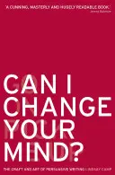 Can I Change Your Mind? A meggyőző írás mestersége és művészete - Can I Change Your Mind?: The Craft and Art of Persuasive Writing