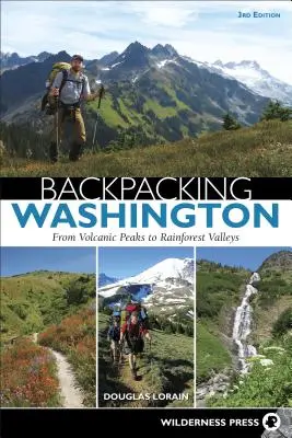 Hátizsákos túrázás Washingtonban: A vulkanikus csúcsoktól az esőerdei völgyekig - Backpacking Washington: From Volcanic Peaks to Rainforest Valleys