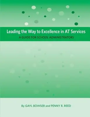 Útmutató a kiválósághoz az AT-szolgáltatások terén: Útmutató az iskolai igazgatók számára - Leading the Way to Excellence in AT Services: A Guide for School Administrators