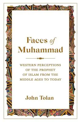 Tváře Mohameda: Západní vnímání islámského proroka od středověku po dnešek - Faces of Muhammad: Western Perceptions of the Prophet of Islam from the Middle Ages to Today