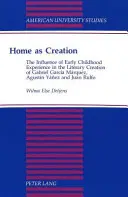 Az otthon mint teremtés: A kora gyermekkori tapasztalatok hatása Gabriel Garcia Marquez, Agustin Yanez és Juan - Home as Creation: The Influence of Early Childhood Experience in the Literary Creation of Gabriel Garcia Marquez, Agustin Yanez and Juan