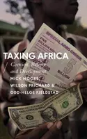 Afrika megadóztatása: Kényszer, reform és fejlődés - Taxing Africa: Coercion, Reform and Development