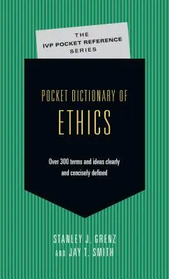 Az etika zsebszótára: Több mint 300 fogalom ötletek világosan, tömören definiálva - Pocket Dictionary of Ethics: Over 300 Terms Ideas Clearly Concisely Defined