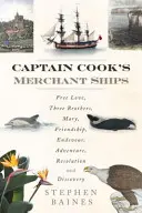 Cook kapitány kereskedelmi hajói: Szabad szerelem, Három testvér, Mary, barátság, törekvés, kaland, feloldozás és felfedezés - Captain Cook's Merchant Ships: Free Love, Three Brothers, Mary, Friendship, Endeavour, Adventure, Resolution and Discovery