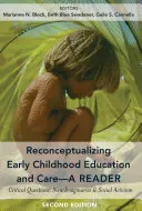 A koragyermekkori nevelés és gondozás újrafogalmazása - Olvasókönyv; Kritikai kérdések, új képzetek és társadalmi aktivizmus, második kiadás - Reconceptualizing Early Childhood Education and Care-A Reader; Critical Questions, New Imaginaries and Social Activism, Second Edition