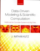 Adatvezérelt modellezés és tudományos számítás: Módszerek komplex rendszerekhez és nagy adatokhoz - Data-Driven Modeling & Scientific Computation: Methods for Complex Systems & Big Data