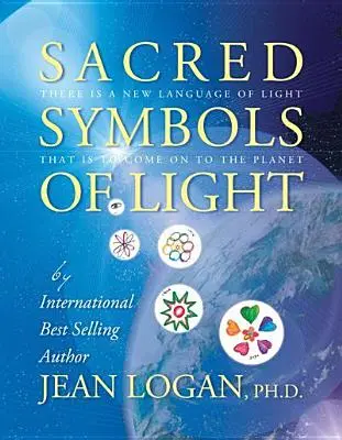 A fény szent szimbólumai: A fény új nyelve, amely el fog jönni a bolygóra - Sacred Symbols of Light: There Is a New Language of Light That Is to Come on to the Planet