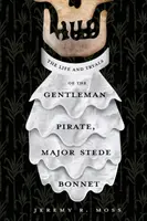 Az úri kalóz, Stede Bonnet őrnagy élete és próbálkozásai - The Life and Tryals of the Gentleman Pirate, Major Stede Bonnet