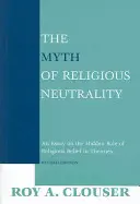 A vallási semlegesség mítosza, átdolgozott kiadás: Esszé a vallásos hit rejtett szerepéről az elméletekben - The Myth of Religious Neutrality, Revised Edition: An Essay on the Hidden Role of Religious Belief in Theories