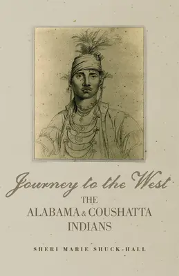 Utazás nyugatra: Az alabamai és a coushatta indiánok - Journey to the West: The Alabama and Coushatta Indians