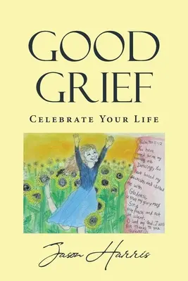 Good Grief: Ünnepeld az életed - Good Grief: Celebrate Your Life