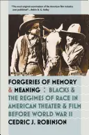 Az emlékezet és a jelentés hamisítványai: Feketék és a faji rezsimek a második világháború előtti amerikai színházban és filmben - Forgeries of Memory and Meaning: Blacks and the Regimes of Race in American Theater and Film before World War II