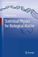 A biológiai anyag statisztikai fizikája - Statistical Physics for Biological Matter