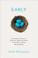 A koraszülés intim története - és amit az emberi létről tanít nekünk - Intimate History of Premature Birth - And What it Teaches Us About Being Human