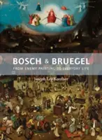 Bosch és Bruegel: Az ellenséges festészettől a mindennapi életig - Bollingen Series XXXV: 57 - Bosch and Bruegel: From Enemy Painting to Everyday Life - Bollingen Series XXXV: 57