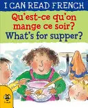 Qu'est-Ce Qu'on Mange Ce Soir? / What's for Supper?