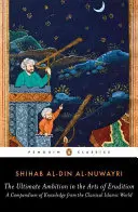 A végső ambíció az erudíció művészetében: A klasszikus iszlám világ ismereteinek gyűjteménye - The Ultimate Ambition in the Arts of Erudition: A Compendium of Knowledge from the Classical Islamic World