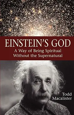 Einstein Istene: A spirituális lét egy módja természetfeletti nélkül - Einstein's God: A Way of Being Spiritual Without the Supernatural