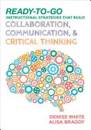 Az együttműködést, a kommunikációt és a kritikus gondolkodást fejlesztő, azonnal használható oktatási stratégiák - Ready-to-Go Instructional Strategies That Build Collaboration, Communication, and Critical Thinking