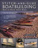 Stitch-And-Glue Boatbuilding: Hogyan építsünk kajakokat és más kis csónakokat? - Stitch-And-Glue Boatbuilding: How to Build Kayaks and Other Small Boats