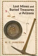 Arizona elveszett bányái és elásott kincsei - Lost Mines and Buried Treasures of Arizona