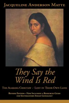 Azt mondják, hogy a szél vörös: Az alabamai choctawok - elveszve a sajátjukban - They Say the Wind Is Red: The Alabama Choctaw--Lost in Their Own