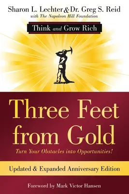 Három lábnyira az aranytól: Fordítsd az akadályaidat lehetőségekké! (Gondolkodj és gazdagodj!) - Three Feet from Gold: Turn Your Obstacles Into Opportunities! (Think and Grow Rich)