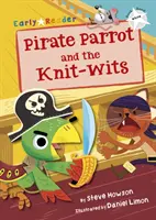 A kalózpapagáj és a kötőszellemek (White Early Reader) - Pirate Parrot and the Knit-wits (White Early Reader)