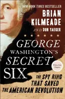 George Washington titkos hatosa: A kémgyűrű, amely megmentette az amerikai forradalmat - George Washington's Secret Six: The Spy Ring That Saved the American Revolution