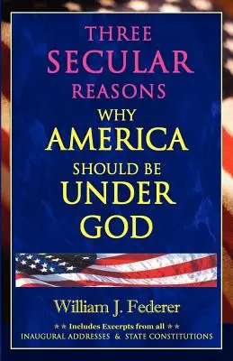 Három világi ok, amiért Amerikának Isten alatt kellene lennie - Three Secular Reasons Why America Should Be Under God