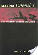 Ellenségek teremtése: Burma: Háború és államépítés Burmában - Making Enemies: War and State Building in Burma