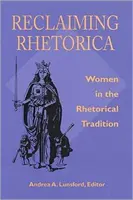 Reclaiming Rhetorica: Nők a retorikai hagyományban - Reclaiming Rhetorica: Women In The Rhetorical Tradition