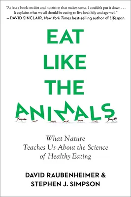 Egyél úgy, mint az állatok! Amit a természet tanít nekünk az egészséges táplálkozás tudományáról - Eat Like the Animals: What Nature Teaches Us about the Science of Healthy Eating