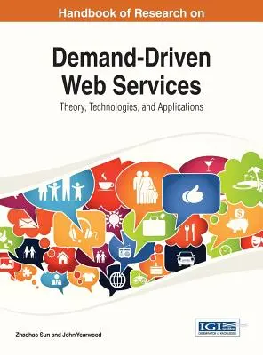 A keresletvezérelt webes szolgáltatások kutatásának kézikönyve: Elmélet, technológiák és alkalmazások - Handbook of Research on Demand-Driven Web Services: Theory, Technologies, and Applications