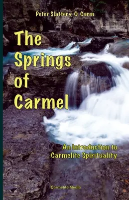 A Kármel forrásai: Bevezetés a kármelita lelkiségbe - The Springs of Carmel: An Introduction to Carmelite Spirituality