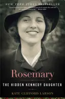 Rosemary: A rejtett Kennedy-lány - Rosemary: The Hidden Kennedy Daughter