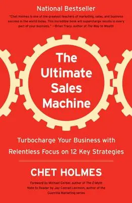 A végső értékesítési gépezet: Turbófeltöltés a vállalkozásának 12 kulcsstratégiára való könyörtelen összpontosítással - The Ultimate Sales Machine: Turbocharge Your Business with Relentless Focus on 12 Key Strategies