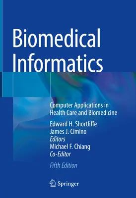 Biomedikai informatika: Számítógépes alkalmazások az egészségügyben és a biomedicinában - Biomedical Informatics: Computer Applications in Health Care and Biomedicine