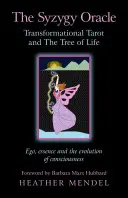 A Syzygy Oracle: Transformációs tarot és az élet fája: Ego, esszencia és a tudatosság evolúciója - The Syzygy Oracle: Transformational Tarot and the Tree of Life: Ego, Essence and the Evolution of Consciousness