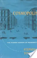 Cosmopolis: A modernitás rejtett programja - Cosmopolis: The Hidden Agenda of Modernity