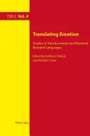 Az érzelmek lefordítása: Tanulmányok a nyelvek közötti átalakulásról és megújulásról - Translating Emotion: Studies in Transformation and Renewal Between Languages