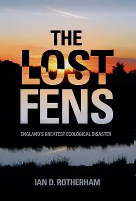 The Lost Fens: Anglia legnagyobb ökológiai katasztrófája - The Lost Fens: England's Greatest Ecological Disaster